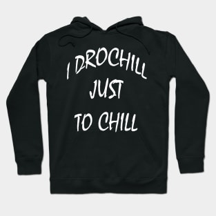 To Chill Hoodie